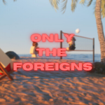 Only The Foreigns