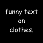 Funny Text On Clothes
