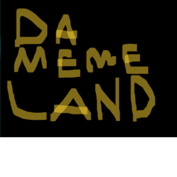 DA MEME LAND
