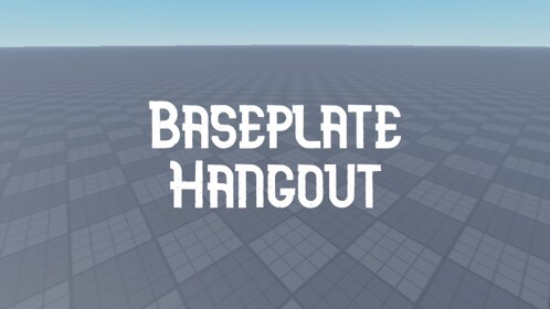 Baseplate Hangout