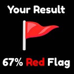 Are You A Red Flag? 🚩