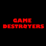 {GAME DESTROYERS}