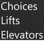 Choices Lift's/Elevator's