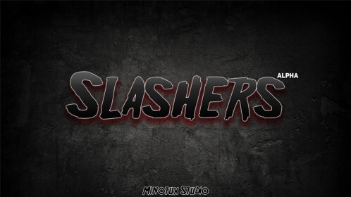 Slashers🔪[ALPHA]