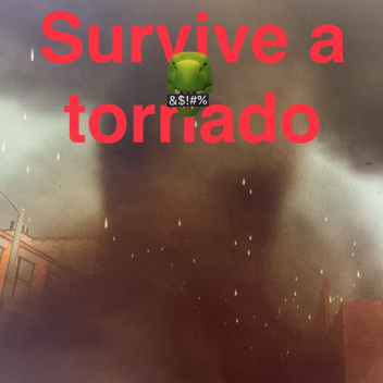 SURFIVE A TORNADO