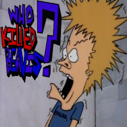 (1.5 UPDATE) Who Killed Beavis?