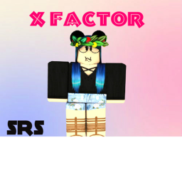 {SRS}🎤 X-Factor 🎤