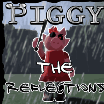 Piggy:the reflections (beta)