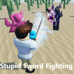 Stupid Sword Fighting