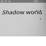 The World of shadows!