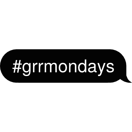 #grrmondays Text