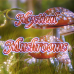 Mystical Mushrooms