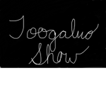 The Toogaluo show.