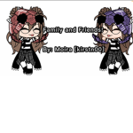 Family and Friends! [By: Moira :3]
