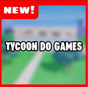 Tycoon do Games [NEW]