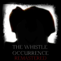 The Whistle Occurrence [REMASTERED] [MAP UPDATE!] icon