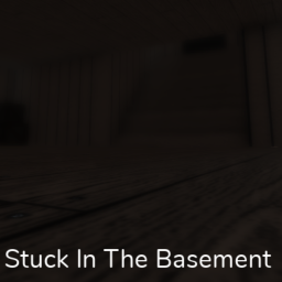 [New] Stuck In The Basement