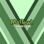 MatTewh Family Gang