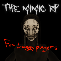 THE MIMIC RP (for laggy players)