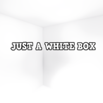 Just a white box [NEW]