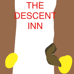 The Descent Inn (GUYS DID YOU FFORGET ABOUT THIS)