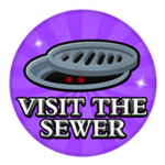 Visit The Sewers!