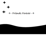 +- Friends Forever -+