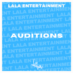 LALA ENTERTAINMENT [AUDITIONS]