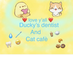 Ducky’s dentist and cat café