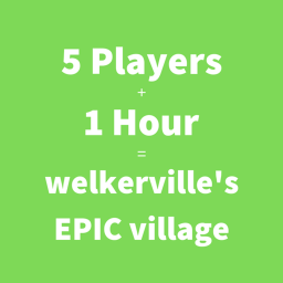 welkerville's EPIC village
