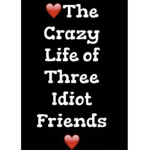 The crazy idiotic friends
