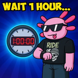 Wait 1 Hour...
