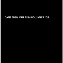 Dans Eden muz bölümler