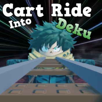 Cart Ride Into Deku!