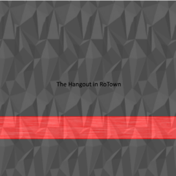 Neighboorhood Hangout in The City of RoTown