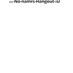 ... No names Hangout