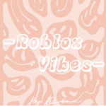 -Roblox Vibes-