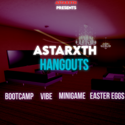 [HANGOUTS!]ASTARXTH BOOTCAMP + MINIGAMES