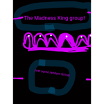 Madness king's group