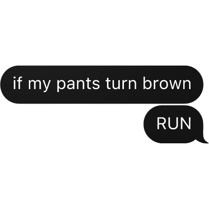 if my pants turn brown RUN text Roblox item