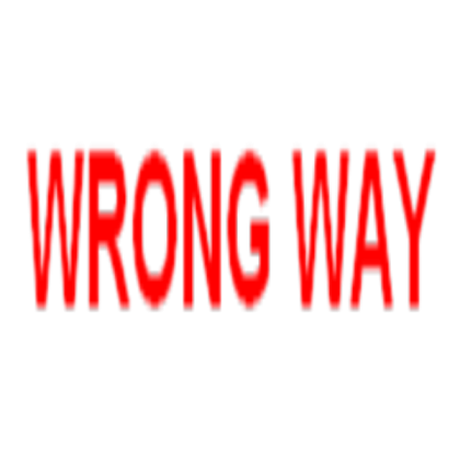 Wrong Way - Transparent Roblox decal