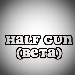 HALF GUN(BETA)