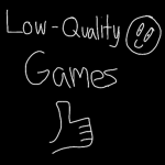Low-Quality Games