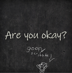 Are you okay? Tell me