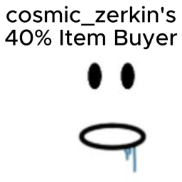 cosmic_zerkin's 40% Item Buyer