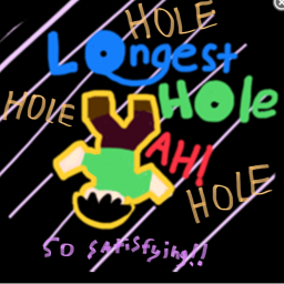 Longest hole in the UNIVERSE