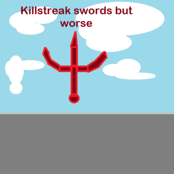 Killstreak swords but worse