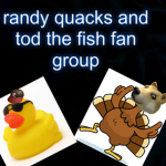 randy quack and tod the fish fan group