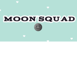 Moon squad for life