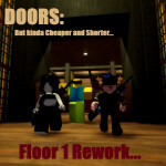 [FLOOR 1 REWORK] DOORS but kinda cheap and shorter